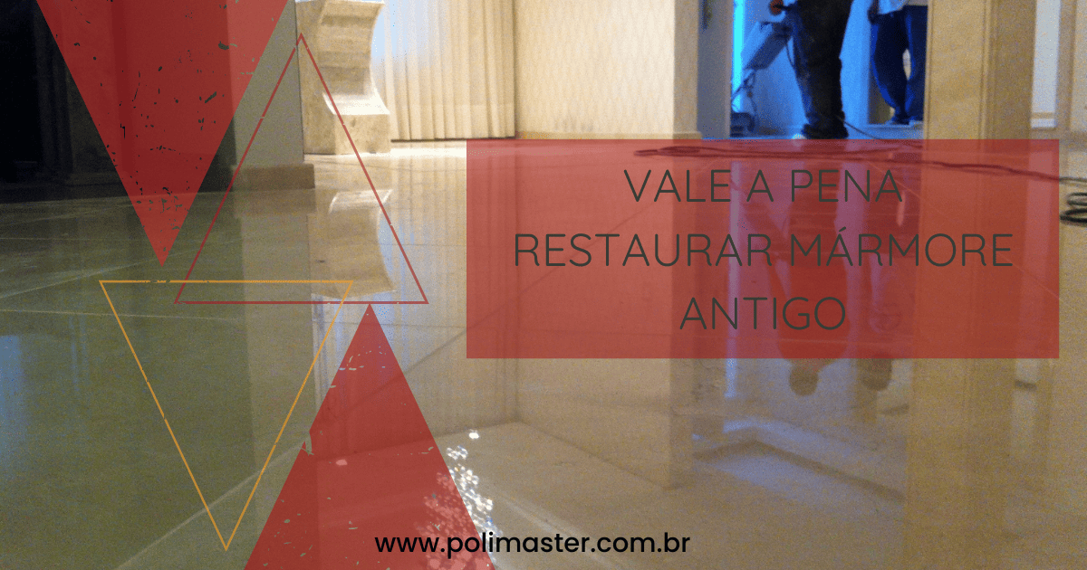 vale a pena restaurar mármore antigo?